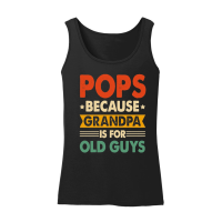 Product Pops Because Fathers Day Is For Old Guysn Women’s Tank Top