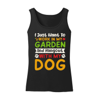 Product I just want to work in my Garden and Hangout with my Dog Women’s Tank Top