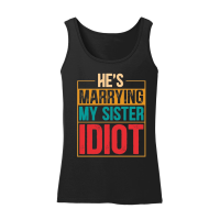 Product He's Marrying My Sister Idiot Women’s Tank Top