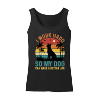 Product I Work Hard So My Dog Can Have A Better Life Women’s Tank Top
