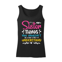 Product It's a Sister Thing You Wouldn't Understand Women’s Tank Top