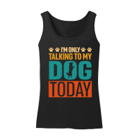 Product I'm Only Talking to My Dog Today Women’s Tank Top