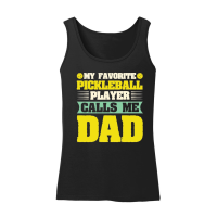 Product My Favorite Pickleball Player Calls me Dad Women’s Tank Top