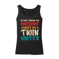Product If You Think I'm Awesome Meet My Twin Sister Women’s Tank Top