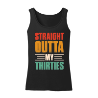 Product Straight Outta My Thirties Birthday Women’s Tank Top
