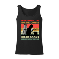 Product That's What I Do I Drink Coffee I Read Books And I Know Things Women’s Tank Top