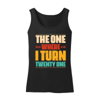 Product The One Where I Turn Twenty One Birthday Women’s Tank Top