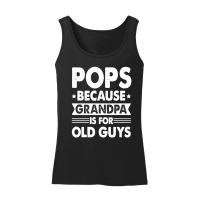 Product Pops Because Fathers Day Is For Old Guysn Women’s Tank Top