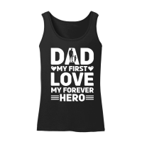 Product Dad My First Love My Forever Hero Design Women’s Tank Top