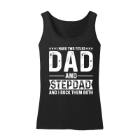 Product I Have Two Titles Dad And Stepdad And i Rock Them Both Women’s Tank Top