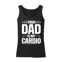 Product Your Dad Is My Cardio Women’s Tank Top