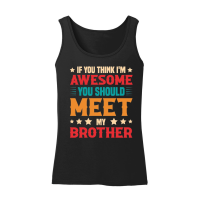 Product If You Think I'm Awesome You Should Meet My Brother Women’s Tank Top