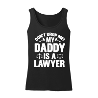 Product Don't Drop Me! My Daddy Is A Lawyer Baby Women’s Tank Top