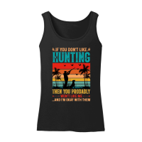 Product If You Don't Like Hunting Then you Probably Won't Like Me Women’s Tank Top