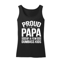 Product Proud Papa Of A Few Dumbass KIds Women’s Tank Top