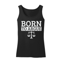 Product Born To Argue Advocate Law Firm Lawyer Attorney Lawyers Women’s Tank Top