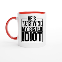 Product He's Marrying My Sister Idiot Ceramic Mug with Color Inside