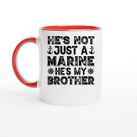 Product He's Not Just A Marine He's My Brother Ceramic Mug with Color Inside