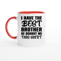 Product I Have the Best Brother He Bought Me This Shirt Ceramic Mug with Color Inside