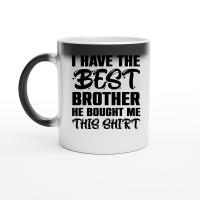 Product I Have the Best Brother He Bought Me This Shirt Magic Ceramic Mug