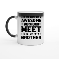 Product If You Think I'm Awesome You Should Meet My Brother Magic Ceramic Mug