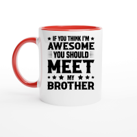 Product If You Think I'm Awesome You Should Meet My Brother Ceramic Mug with Color Inside