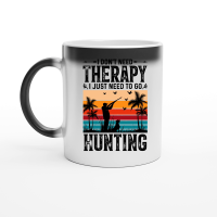 Product I Don't Need Therapy I Just Need to go Hunting Magic Ceramic Mug