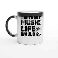 Product Without Music Life Would Be Magic Ceramic Mug