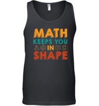 Product Math Keeps you in Shape Math Teacher Unisex Tank Top