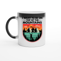 Product I Want To Be on Top Of The Mountains Hiking Magic Ceramic Mug