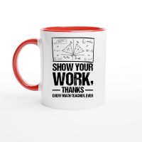 Product Show Your Work, Thanks Math Teacher Ceramic Mug with Color Inside