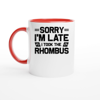 Product Sorry I'm Late I Took The Rhombus Math Teacher Ceramic Mug with Color Inside