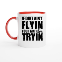 Product If Dirt Ain't Flyin You Ain't Tryin Dirt Bike Ceramic Mug with Color Inside