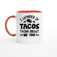 Product I Wonder If Tacos Think About Me Too Ceramic Mug with Color Inside