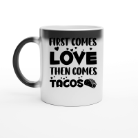 Product First Comes Love Then Comes Tacos Magic Ceramic Mug