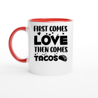 Product First Comes Love Then Comes Tacos Ceramic Mug with Color Inside