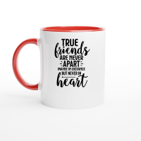 Product True Friends Are Never Apart Maybe In Distance But Never In Heart 01 Ceramic Mug with Color Inside