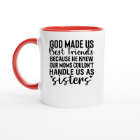 Product God Made Us Best Friends Because He Knew Our Moms Couldn't Handle Us As Sisters 2 01 Ceramic Mug with Color Inside