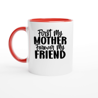 Product First My Mother Forever My Friend 2 01 Ceramic Mug with Color Inside