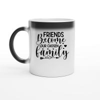Product Friends Become Our Chosen Family 01 Magic Ceramic Mug