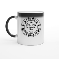 Product A friend is God s way of making sure We never walk alone Magic Ceramic Mug