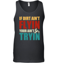 Product If Dirt Ain't Flyin You Ain't Tryin Dirt Bike Unisex Tank Top