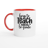 Product Born to Teach Forced to Grade 01 Ceramic Mug with Color Inside