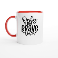 Product Only the Brave Teach 01 Ceramic Mug with Color Inside