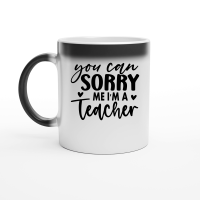 Product You Can Sorry Me I'm a Teacher 01 Magic Ceramic Mug