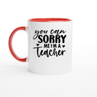 Product You Can Sorry Me I'm a Teacher 01 Ceramic Mug with Color Inside