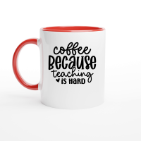 Product Coffee Because Teaching is Hard 01 Ceramic Mug with Color Inside