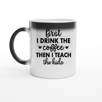 Product first i drink the coffee then i teach the kids 01 Magic Ceramic Mug