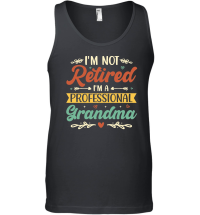 Product I'm Not Retired I'm a Professional Grandma Unisex Tank Top