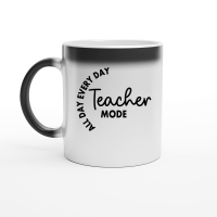 Product Teacher Mode All Day Every Day 01 Magic Ceramic Mug
